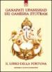 Ganapati Upanishad-Sri Ganesha Stotram. Il libro della fortuna